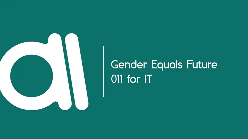 Gender Equals Future: 011 for IT