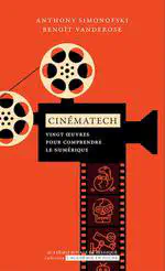 Cinématech : Vingt oeuvres pour comprendre le numérique